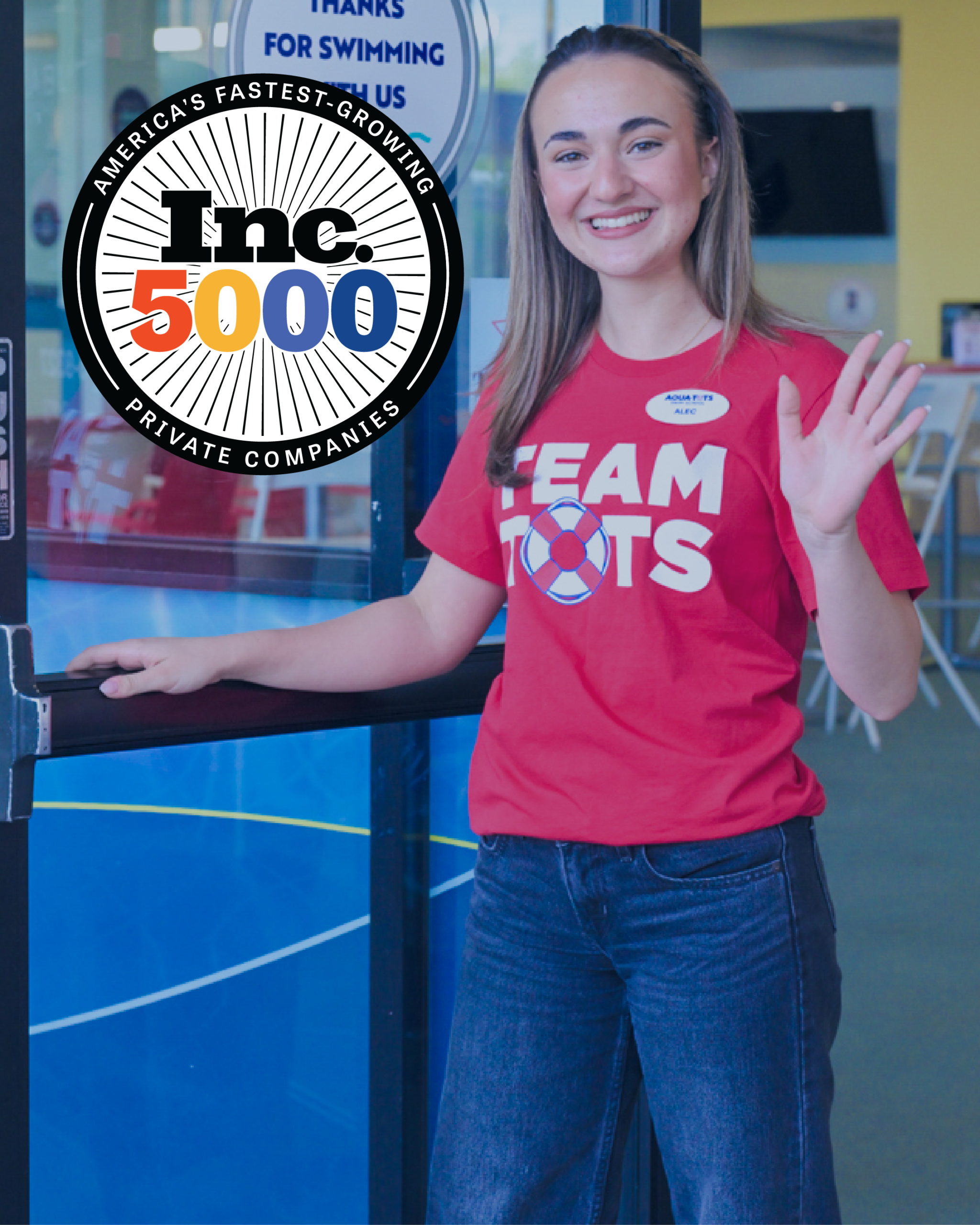 Inc. 5000 logo that says "Americas fastest-growing private companies." Smiling Aqua-Tots Swim School employee waving, wearing a red "Team Tots" shirt.